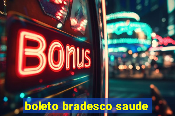 boleto bradesco saude